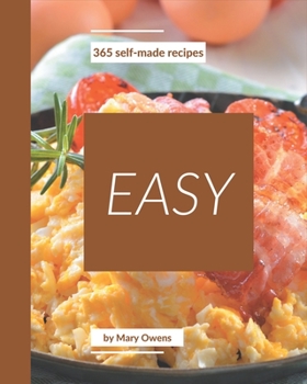 Paperback 365 Self-made Easy Recipes: The Best-ever of Easy Cookbook Book