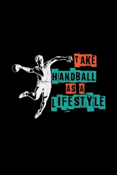 Paperback Take handball as a lifestyle: Handball - 6x9 - grid - squared paper - notebook - notes Book