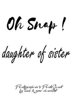 Paperback Oh Snap! daughter of sister Photographer's PhotoShoot log book & gear checklist: Commerical Photographers, Family, Handy ... Headshot, Photography Bus Book