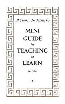 Paperback A Course In Miracles Mini Guide for Teaching to Learn Book