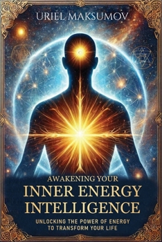 Paperback Awakening Your Inner Energy Intelligence: Unlocking the Power of Energy to Transform Your Life Book