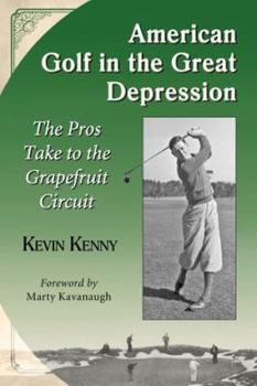 Paperback American Golf in the Great Depression: The Pros Take to the Grapefruit Circuit Book