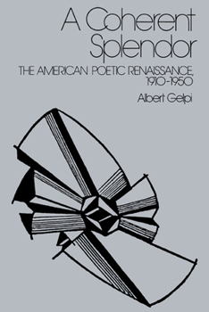 Paperback A Coherent Splendor: The American Poetic Renaissance, 1910-1950 Book