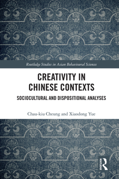 Hardcover Creativity in Chinese Contexts: Sociocultural and Dispositional Analyses Book