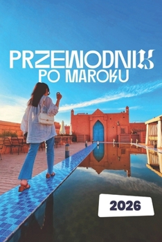 Paperback Przewodnik Po Maroku 2026 [Polish] Book
