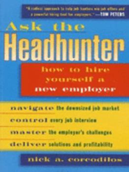 Paperback Ask the Headhunter: Reinventing the Interview to Win the Job Book
