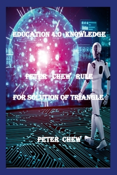 Paperback Education 4.0 Knowledge. Peter Chew Rule For Solution Of Triangle: Peter Chew Book