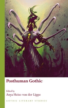 Posthuman Gothic - Book  of the Gothic Literary Studies