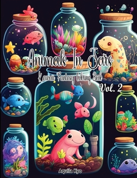 Paperback Animals In Jars Volume 2: Kawaii Fantasy Coloring Book