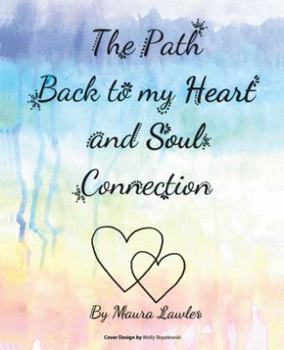 Paperback The Path Back to My Heart and Soul Connection Book