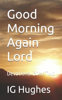 Paperback Good Morning Again Lord: Devotional Book Two Book