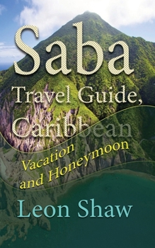 Paperback Saba Travel Guide, Caribbean: Vacation and Honeymoon Book