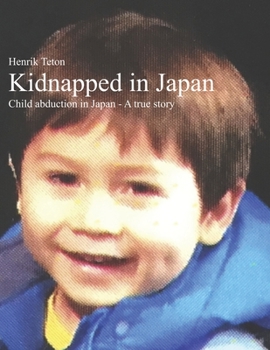 Paperback Kidnapped in Japan: Child abduction in Japan - A true story Book
