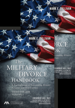 The Military Divorce Handbook: A Practical Guide to Representing Military Personnel and Their Families