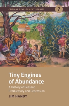 Paperback Tiny Engines of Abundance: A History of Peasant Productivity and Repression Book