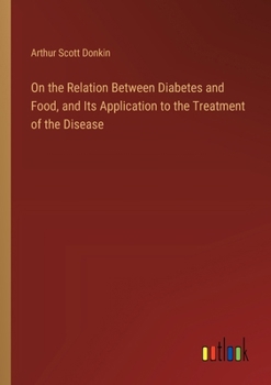 On the Relation Between Diabetes and Food, and Its Application to the Treatment of the Disease