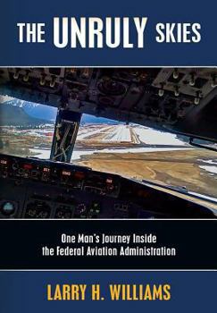 Paperback The Unruly Skies: One Man's Journey Inside the Federal Aviation Administration Book