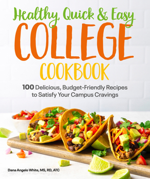Paperback Healthy, Quick & Easy College Cookbook: 100 Simple, Budget-Friendly Recipes to Satisfy Your Campus Cravings Book