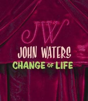 Hardcover John Waters: Change of Life Book