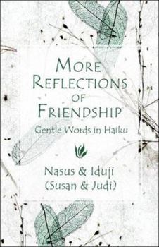 More Reflections of Friendship: Gentle Words in Haiku