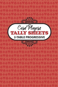 Card Players Tally Sheets 2-Table Progressive: Scoring for Bridge, Euchre, Pinochle and Other Progressive Card Games