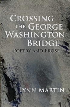 Paperback Crossing the George Washington Bridge: Poetry and Prose Book