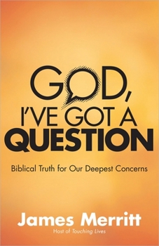 Paperback God, I've Got a Question: Biblical Truth for Our Deepest Concerns Book