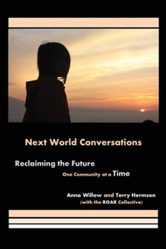 Paperback Next World Conversations: Reclaiming the Future, One Community at a Time Book