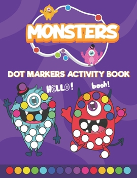 Paperback Monsters Dot Markers Activity Book: Do a Dot art coloring book for toddlers - Monsters Paint Daubers book with big dots Book
