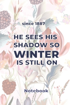 Paperback He sees his shadow so winter is still on: Lined Notebook / Journal funny and cute Gift, 110 Pages, 6x9, Soft Cover, Matte Finish Book