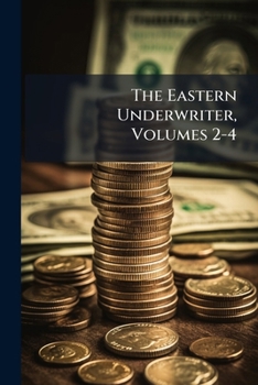 Paperback The Eastern Underwriter, Volumes 2-4 Book