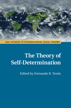 The Theory of Self-Determination - Book  of the ASIL Studies in International Legal Theory