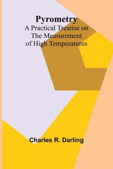 Paperback Pyrometry: A Practical Treatise on the Measurement of High Temperatures Book