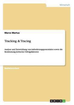Paperback Tracking & Tracing: Analyse und Entwicklung von Anforderungspotentialen sowie die Bestimmung kritischer Erfolgsfaktoren [German] Book