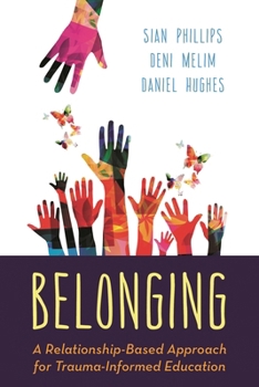 Paperback Belonging: A Relationship-Based Approach for Trauma-Informed Education Book