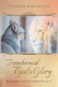 Paperback Transformed into God's Glory: Walking in the High Place Book