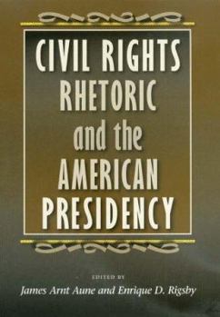 Civil Rights Rhetoric and the American Presidency (Presidential Rhetoric Series, No. 12) - Book  of the Presidential Rhetoric and Political Communication