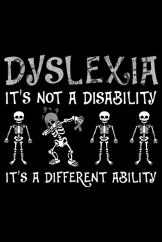 Paperback Dyslexia It's not A disability it's a different ability: Dyslexia It's Not Disability It's a Different Ability Funny Journal/Notebook Blank Lined Rule Book