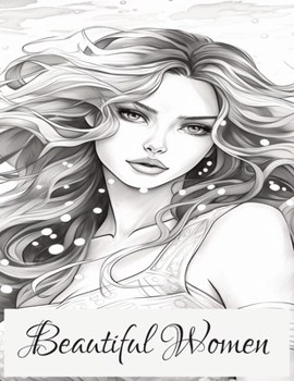 Paperback Beautiful Women: A Beautiful relaxing coloring book full of beautiful women Book