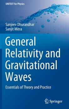 Hardcover General Relativity and Gravitational Waves: Essentials of Theory and Practice Book