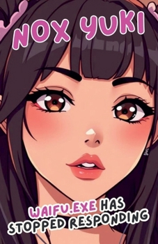 Waifu.exe Has Stopped Responding