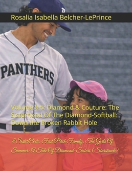 #Sistercode: Fast Pitch Family: The Girls Of Summer: A Tale Of Diamond-Sisters (Starstruck): Volume 8.5: Diamond & Couture: The Sisterhood Of The ... Victoria, Danica, Sophia, Bethany & Rose)