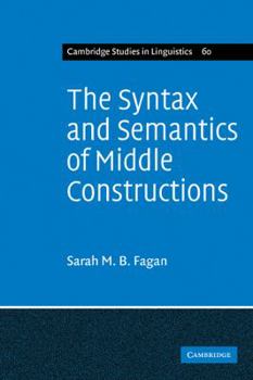 Paperback The Syntax and Semantics of Middle Constructions: A Study with Special Reference to German Book