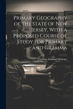 Primary Geography of the State of New Jersey, With a Proposed Course of Study for Primary and Gramma