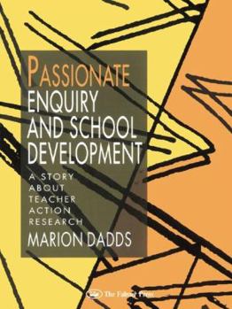 Paperback Passionate Enquiry and School Development: A Story About Teacher Action Research Book