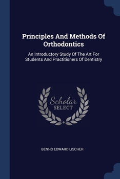 Paperback Principles And Methods Of Orthodontics: An Introductory Study Of The Art For Students And Practitioners Of Dentistry Book