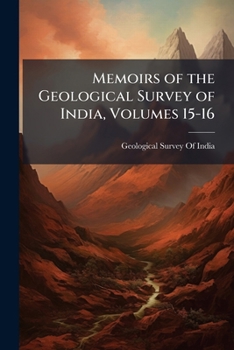 Memoirs of the Geological Survey of India, Volumes 15-16