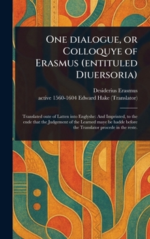 Hardcover One Dialogue, or Colloquye of Erasmus (entituled Diuersoria) Book