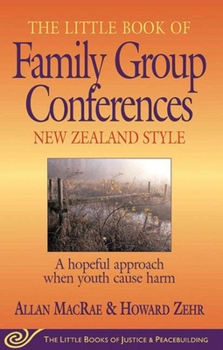 Paperback The Little Book of Family Group Conferences: New Zealand Style: A Hopeful Approach When Youth Cause Harm Book