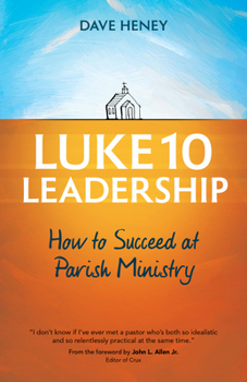 Paperback Luke 10 Leadership: How to Succeed at Parish Ministry Book